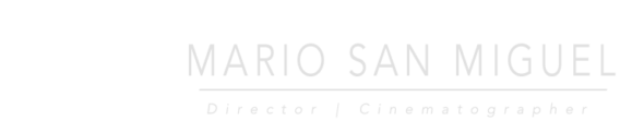 Mario San Miguel – Director | Cinematographer